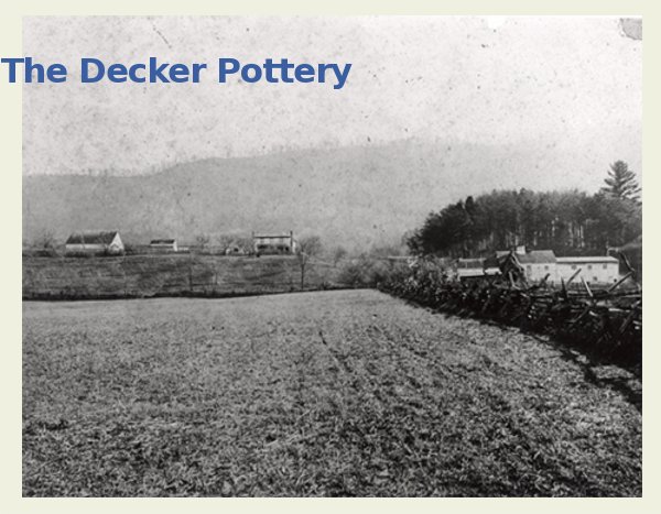 The Decker home and pottery buildings c 1895. Burbage1.